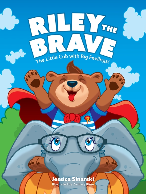 Title details for Riley the Brave--The Little Cub with Big Feelings! by Jessica Sinarski - Available